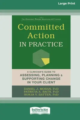 L'azione impegnata nella pratica: Guida del clinico per valutare, pianificare e sostenere il cambiamento del cliente - Committed Action in Practice: A Clinician's Guide to Assessing, Planning, and Supporting Change in Your Client
