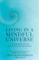 Vivere in un universo consapevole - Il viaggio di un neurochirurgo nel cuore della coscienza - Living in a Mindful Universe - A Neurosurgeon's Journey into the Heart of Consciousness