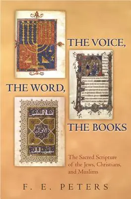 La voce, la parola, i libri: Le Sacre Scritture di ebrei, cristiani e musulmani - The Voice, the Word, the Books: The Sacred Scripture of the Jews, Christians, and Muslims