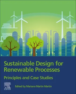Progettazione sostenibile per i processi rinnovabili: Principi e casi di studio - Sustainable Design for Renewable Processes: Principles and Case Studies
