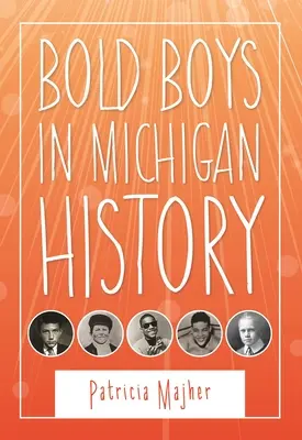 Ragazzi coraggiosi nella storia del Michigan - Bold Boys in Michigan History