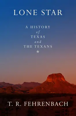 Stella solitaria: Storia del Texas e dei texani - Lone Star: A History of Texas and the Texans