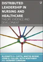 Leadership distribuita nell'assistenza infermieristica e sanitaria: Teoria, prove e sviluppo - Distributed Leadership in Nursing and Healthcare: Theory, Evidence and Development