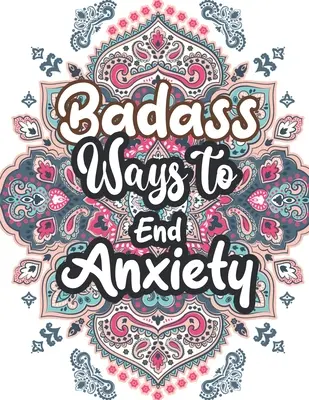 Modi tosti per porre fine all'ansia: Libro da colorare anti ansia con motivi natalizi, terapia del colore per il rilassamento e la riduzione dello stress per adulti, ragazze e adolescenti. - Badass Ways to end Anxiety: Christmas Pattern Anti Anxiety Coloring Book, Relaxation and Stress Reduction color therapy for Adults, girls and teen