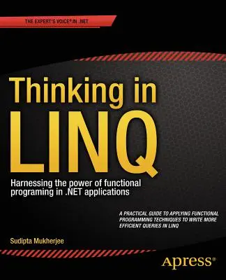 Pensare in Linq: Sfruttare la potenza della programmazione funzionale nelle applicazioni .Net - Thinking in Linq: Harnessing the Power of Functional Programming in .Net Applications