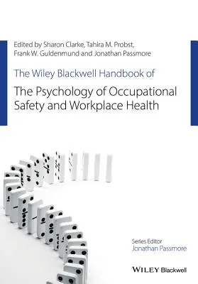 Il manuale Wiley Blackwell di psicologia della sicurezza sul lavoro e della salute sul posto di lavoro - The Wiley Blackwell Handbook of the Psychology of Occupational Safety and Workplace Health