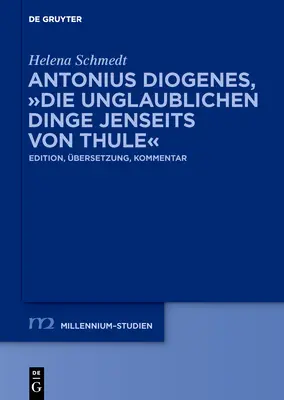 Antonius Diogenes, Die Unglaublichen Dinge Jenseits Von Thule: Edizione, commento, commento, edizione - Antonius Diogenes, Die Unglaublichen Dinge Jenseits Von Thule: Edition, bersetzung, Kommentar