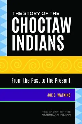 La storia degli indiani Choctaw: Dal passato al presente - The Story of the Choctaw Indians: From the Past to the Present