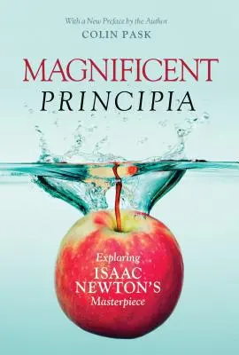 Magnifici Principia: Esplorando il capolavoro di Isaac Newton - Magnificent Principia: Exploring Isaac Newton's Masterpiece
