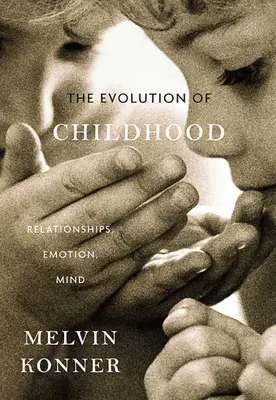 L'evoluzione dell'infanzia: Relazioni, emozioni, mente - Evolution of Childhood: Relationships, Emotion, Mind