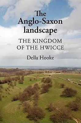 Il paesaggio anglosassone: Il Regno degli Hwicce - The Anglo-Saxon Landscape: The Kingdom of the Hwicce