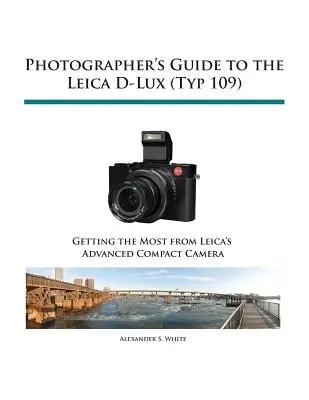Guida del fotografo alla Leica D-Lux (Typ 109) - Photographer's Guide to the Leica D-Lux (Typ 109)