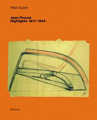 Jean Prouve - Punti salienti 1917-1944 - Jean Prouve - Highlights 1917-1944