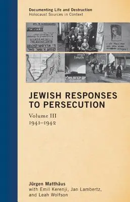 Risposte degli ebrei alla persecuzione: 1941-1942, Volume 3 - Jewish Responses to Persecution: 1941-1942, Volume 3
