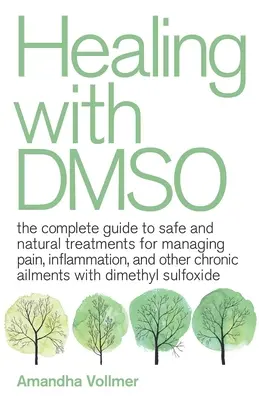Guarire con il Dmso: La guida completa ai trattamenti sicuri e naturali per la gestione del dolore, dell'infiammazione e di altri disturbi cronici con la Dim - Healing with Dmso: The Complete Guide to Safe and Natural Treatments for Managing Pain, Inflammation, and Other Chronic Ailments with Dim