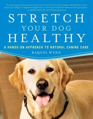 Allungare il cane in salute: Un approccio pratico alla cura naturale del cane - Stretch Your Dog Healthy: A Hands-On Approach to Natural Canine Care