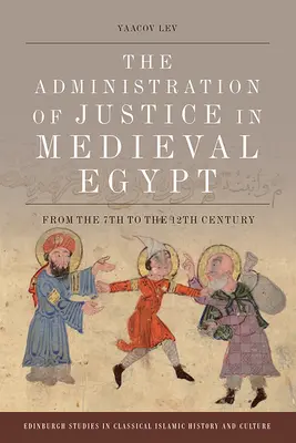 L'amministrazione della giustizia nell'Egitto medievale: Dal VII al XII secolo - The Administration of Justice in Medieval Egypt: From the 7th to the 12th Century