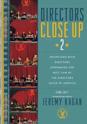 Registi a distanza ravvicinata 2: interviste ai registi nominati per il miglior film dalla Directors Guild of America: 2006 - 2012 - Directors Close Up 2: Interviews with Directors Nominated for Best Film by the Directors Guild of America: 2006 - 2012