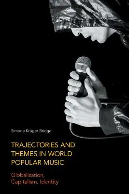 Traiettorie e temi nella musica popolare mondiale: Globalizzazione, capitalismo, identità - Trajectories and Themes in World Popular Music: Globalization, Capitalism, Identity