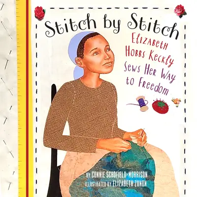 Punto per punto: Elizabeth Hobbs Keckly cuce la sua strada verso la libertà - Stitch by Stitch: Elizabeth Hobbs Keckly Sews Her Way to Freedom