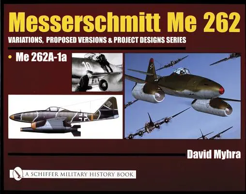 Messerschmitt Me 262: Varianti, versioni proposte e progetti della serie: Me 262 A-1a - Messerschmitt Me 262: Variations, Proposed Versions & Project Designs Series: Me 262 A-1a