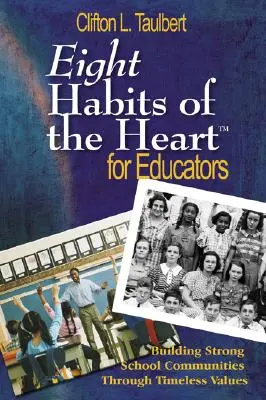 Otto abitudini del cuore(tm) per gli educatori: Costruire comunità scolastiche forti attraverso valori senza tempo - Eight Habits of the Heart(tm) for Educators: Building Strong School Communities Through Timeless Values