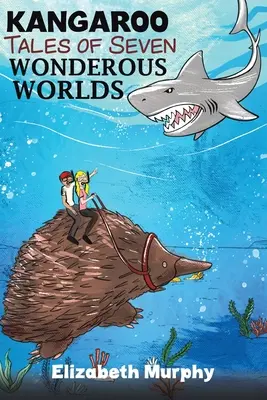 Racconti di canguri di sette mondi meravigliosi - Kangaroo Tales of Seven Wonderous Worlds
