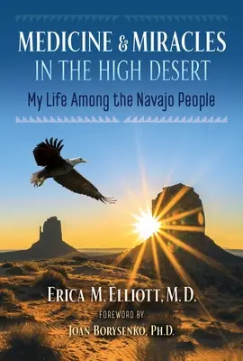 Medicina e miracoli nell'alto deserto: La mia vita tra i Navajo - Medicine and Miracles in the High Desert: My Life Among the Navajo People