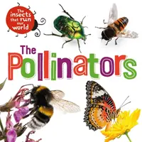 Gli insetti che governano il nostro mondo: Gli impollinatori - Insects that Run Our World: The Pollinators