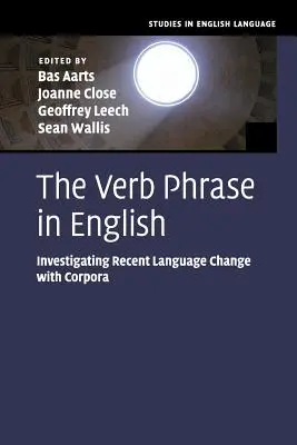 La frase verbale in inglese: Indagare i recenti cambiamenti linguistici con i corpora - The Verb Phrase in English: Investigating Recent Language Change with Corpora