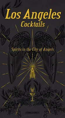 Los Angeles Cocktails: Gli spiriti nella città degli angeli - Los Angeles Cocktails: Spirits in the City of Angels