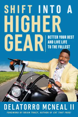 Ingranare una marcia in più: Migliorate il vostro meglio e vivete la vita al meglio - Shift Into a Higher Gear: Better Your Best and Live Life to the Fullest