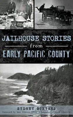 Storie di carceri della prima contea del Pacifico - Jailhouse Stories from Early Pacific County