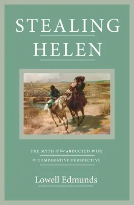 Rubare Elena: il mito della moglie rapita in prospettiva comparativa - Stealing Helen: The Myth of the Abducted Wife in Comparative Perspective