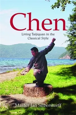 Chen: Vivere il Taijiquan nello stile classico - Chen: Living Taijiquan in the Classical Style