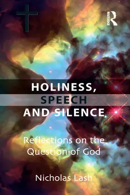 Santità, parola e silenzio: Riflessioni sulla questione di Dio - Holiness, Speech and Silence: Reflections on the Question of God