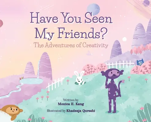 Avete visto i miei amici? Le avventure della creatività - Have You Seen My Friends? The Adventures of Creativity