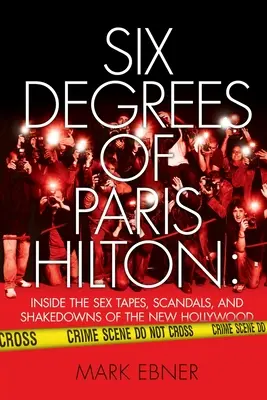 Sei gradi di Paris Hilton: i video porno, gli scandali e gli scandali della nuova Hollywood - Six Degrees of Paris Hilton: Inside the Sex Tapes, Scandals, and Shakedowns of the New Hollywood