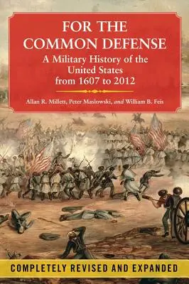 Per la difesa comune: Storia militare degli Stati Uniti dal 1607 al 2012 - For the Common Defense: A Military History of the United States from 1607 to 2012