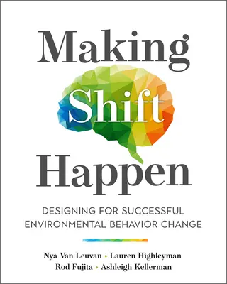 Far sì che il cambiamento avvenga: Progettare per il successo del cambiamento dei comportamenti ambientali - Making Shift Happen: Designing for Successful Environmental Behavior Change