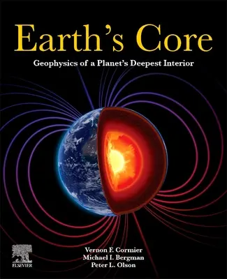 Il nucleo della Terra: La geofisica dell'interno più profondo del pianeta - Earth's Core: Geophysics of a Planet's Deepest Interior