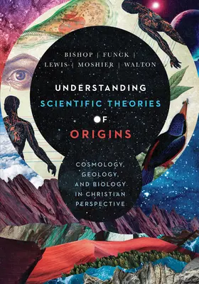 Comprendere le teorie scientifiche delle origini: Cosmologia, geologia e biologia in prospettiva cristiana - Understanding Scientific Theories of Origins: Cosmology, Geology, and Biology in Christian Perspective
