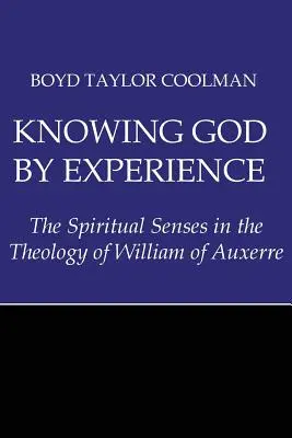 Conoscere Dio per esperienza: I sensi spirituali nella teologia di Guglielmo di Auxerre - Knowing God by Experience: The Spiritual Senses in the Theology of William of Auxerre