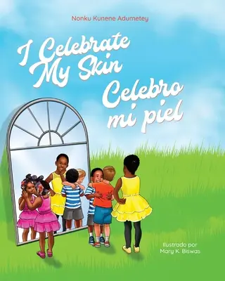 Celebro la mia pelle: Celebra la mia pelle - I Celebrate My Skin: Celebro mi piel
