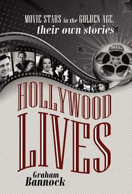 Vite di Hollywood: Le star del cinema nell'età dell'oro, le loro storie personali - Hollywood Lives: Movie Stars in the Golden Age, Their Own Stories