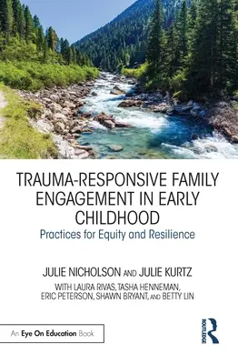 Coinvolgimento delle famiglie nella prima infanzia in risposta al trauma: Pratiche per l'equità e la resilienza - Trauma-Responsive Family Engagement in Early Childhood: Practices for Equity and Resilience