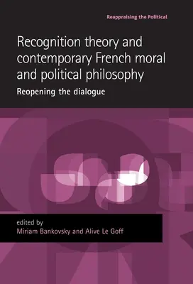 Teoria del riconoscimento e filosofia morale e politica francese contemporanea: Riaprire il dialogo - Recognition Theory and Contemporary French Moral and Political Philosophy: Reopening the Dialogue