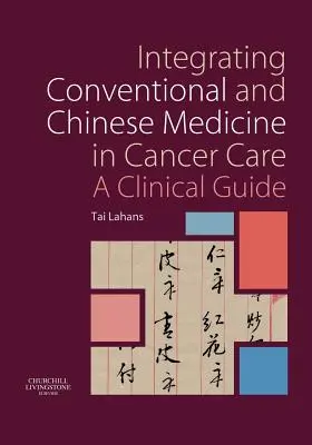 Integrare la medicina convenzionale e cinese nella cura del cancro: Una guida clinica - Integrating Conventional and Chinese Medicine in Cancer Care: A Clinical Guide