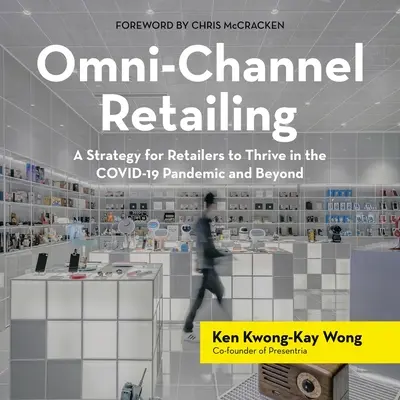 Vendita al dettaglio omnicanale: Una strategia per i rivenditori per prosperare nella pandemia di Covid-19 e oltre - Omni-Channel Retailing: A Strategy for Retailers to Thrive in the Covid-19 Pandemic and Beyond