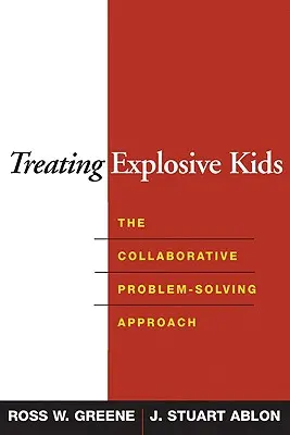 Trattare i bambini esplosivi: l'approccio collaborativo per la risoluzione dei problemi - Treating Explosive Kids: The Collaborative Problem-Solving Approach